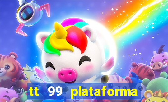 tt 99 plataforma de jogos